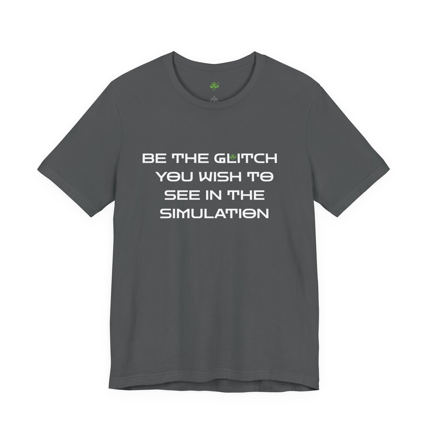 Be the Glitch Shirt – Simulation Theory Meme Tee
