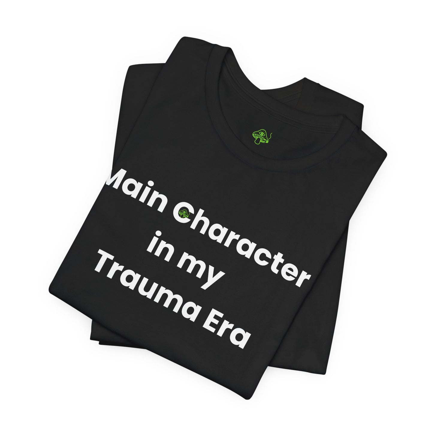 Main Character in My Trauma Era Shirt – Healing Humor Tee
