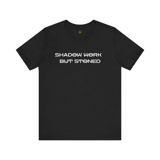 Shadow Work But Stoned Shirt – Dankmor Stoner Wisdom Tee
