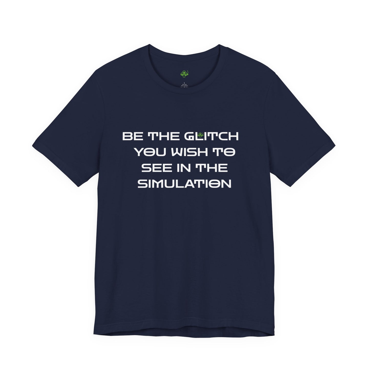 Be the Glitch Shirt – Simulation Theory Meme Tee