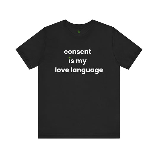 Consent Is My Love Language Shirt – Sex Positive Tee