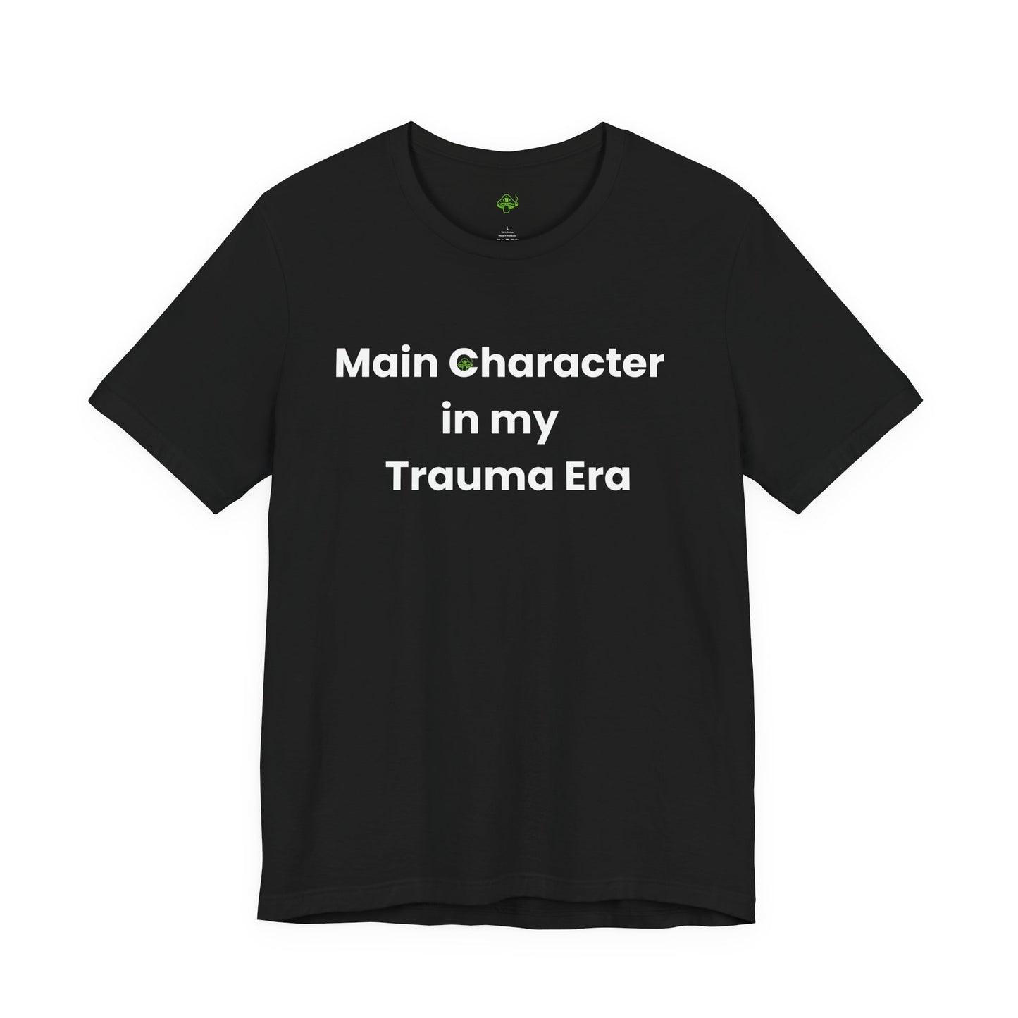 Main Character in My Trauma Era Shirt – Healing Humor Tee