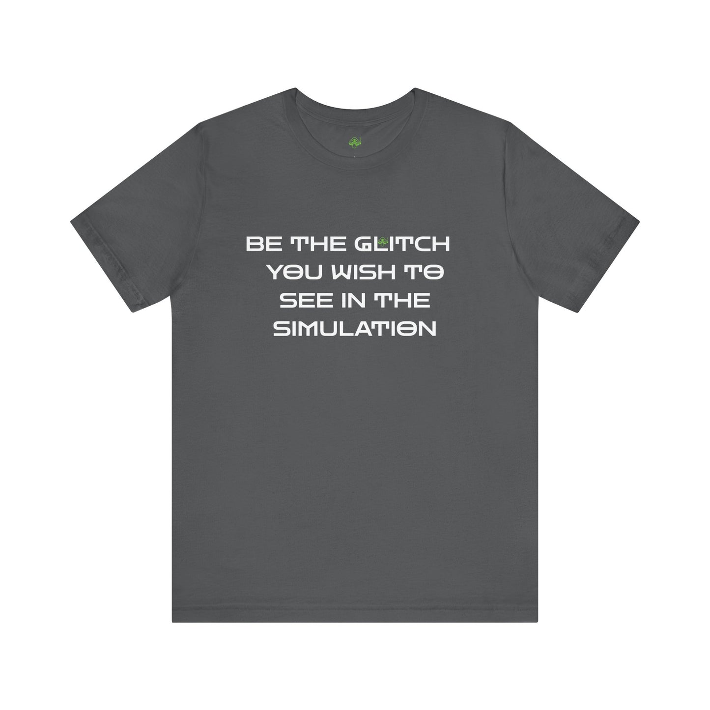 Be the Glitch Shirt – Simulation Theory Meme Tee