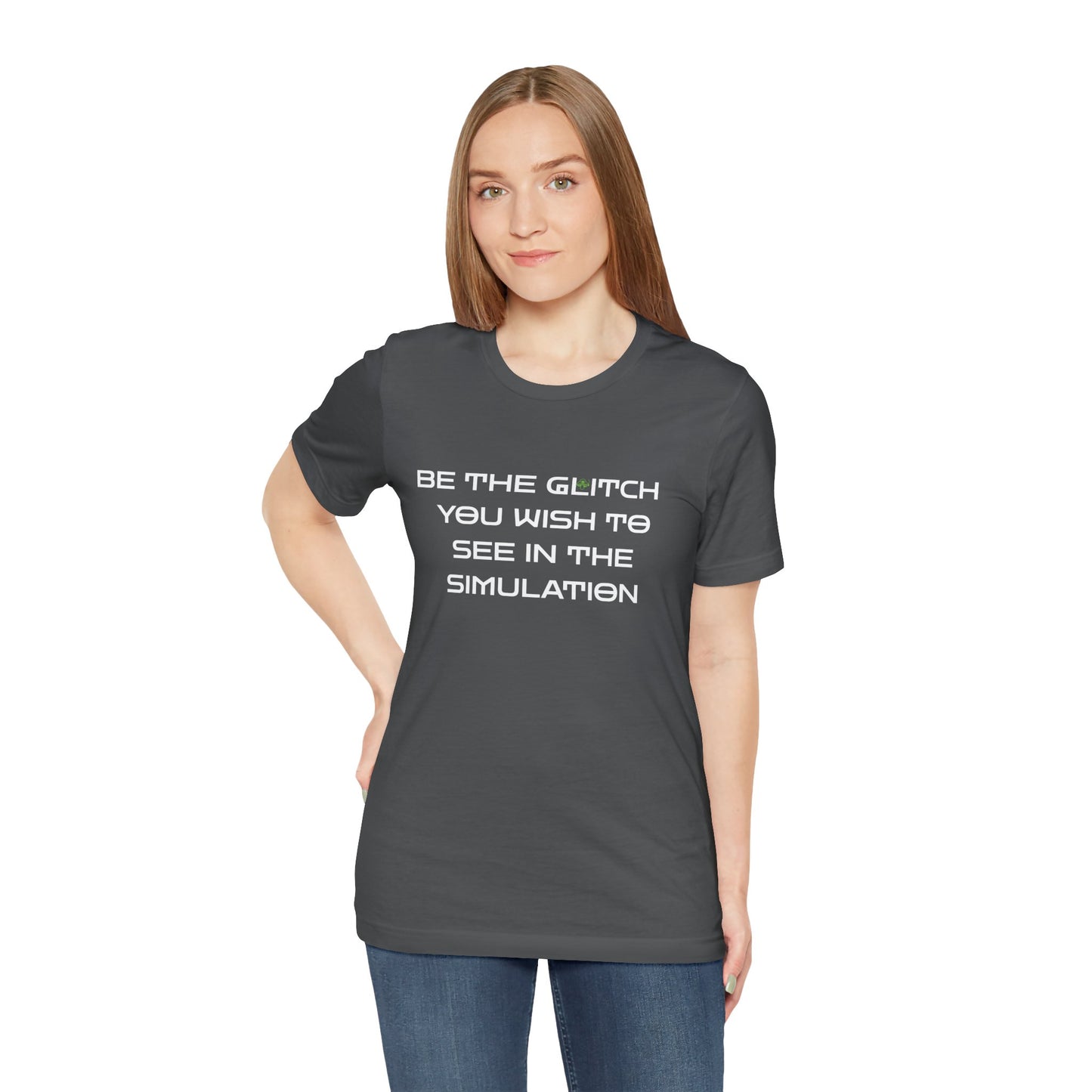 Be the Glitch Shirt – Simulation Theory Meme Tee