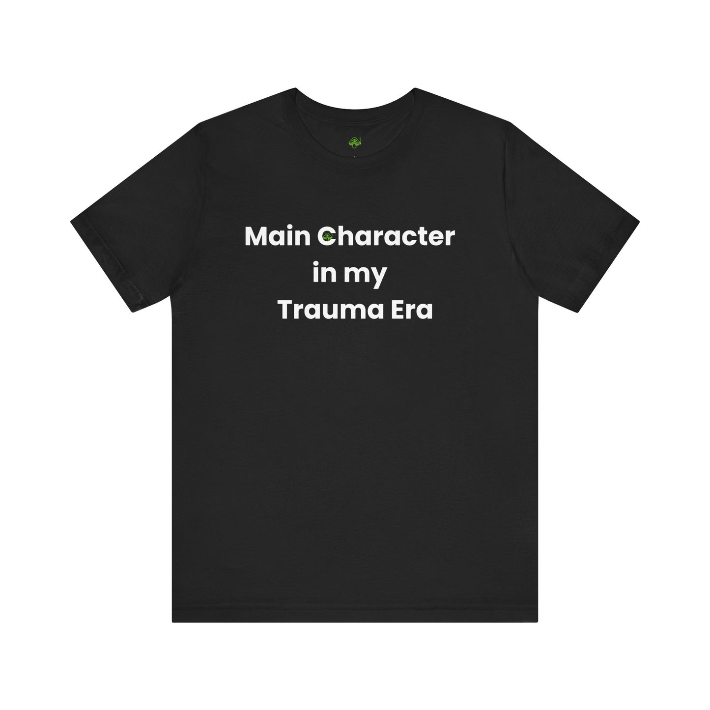 Main Character in My Trauma Era Shirt – Healing Humor Tee